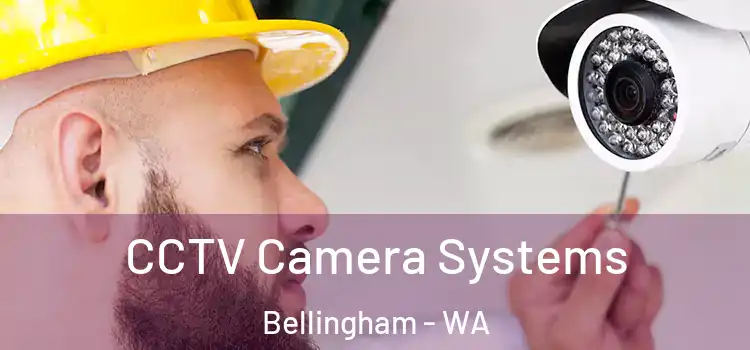 CCTV Camera Systems Bellingham - WA