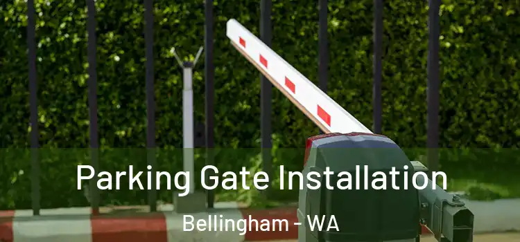 Parking Gate Installation Bellingham - WA